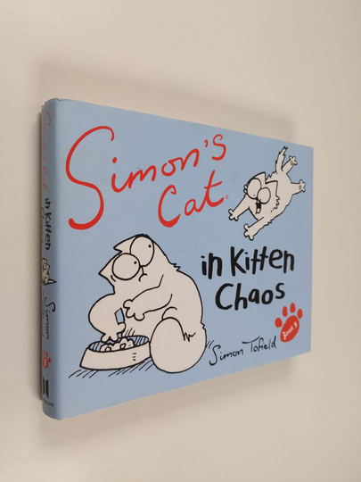 Simon Tofield : Simon's Cat - In Kitten Chaos