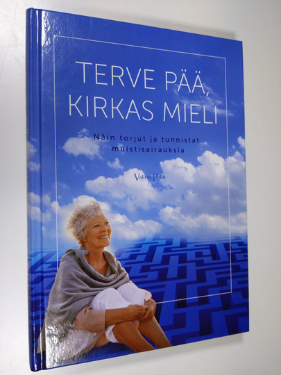 Terve pää, kirkas mieli : näin torjut ja tunnistat muistisairauksia
