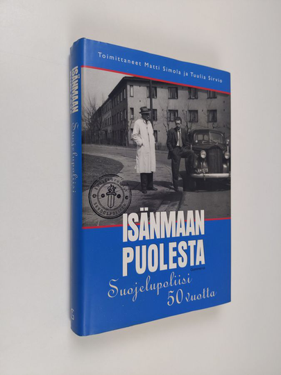 Matti ym. Simola (toim.) : Isänmaan puolesta : Suojelupoliisi 50 vuotta