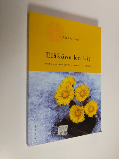 Laura Day : Eläköön kriisi! : voimaa ja rohkeutta vaikeista ajoista