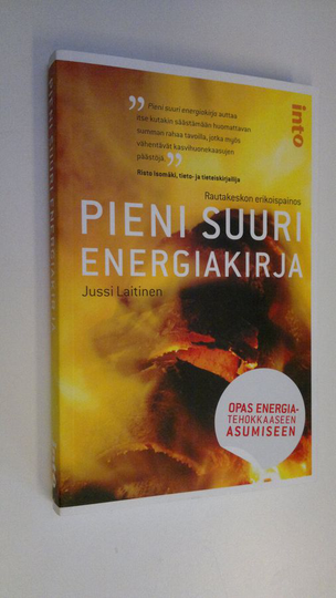 Jussi Laitinen : Pieni suuri energiakirja (ERINOMAINEN) : opas energiatehokkaaseen asumiseen (rautakeskon erikoispainos)