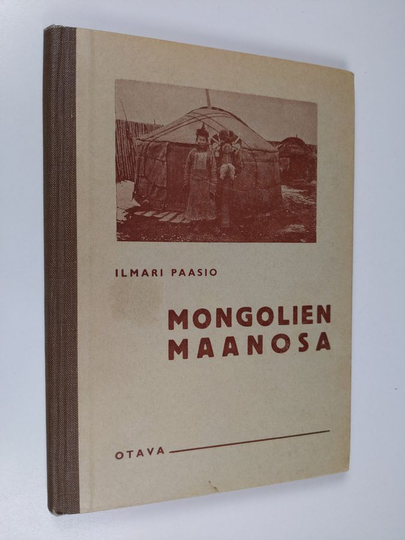 Ilmari Paasio : Mongolien maanosa : koulumaantiedon lukukirja 2 : Aasia