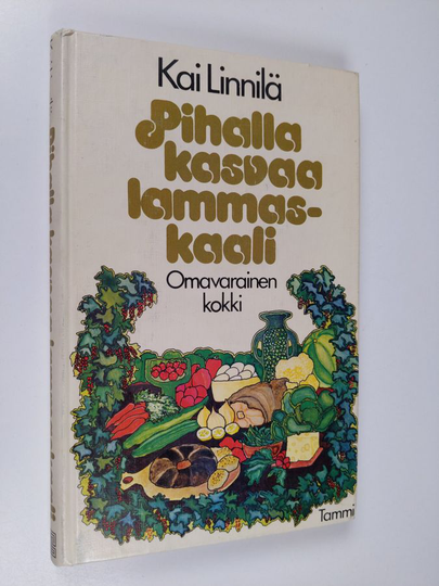 Kai Linnilä : Pihalla kasvaa lammaskaali : omavarainen kokki
