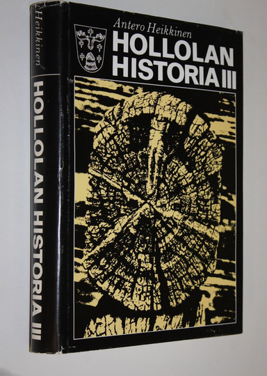 Antero Heikkinen : Hollolan historia 3, Taloudellisen ja kunnallishallinnolisen murroksen vuosista 1860-luvulta toiseen maailmansotaan sekä ...