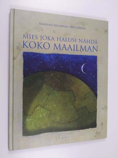 Kaarina Helakisa : Mies joka halusi nähdä koko maailman