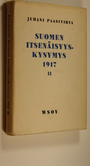 Juhani Paasivirta : Suomen itsenäisyyskysymys 1917 2, Eduskunnan hajoituksesta itsenäisyysjulistukseen