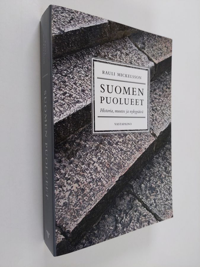 Rauli Mickelsson : Suomen puolueet : historia, muutos ja nykypäivä