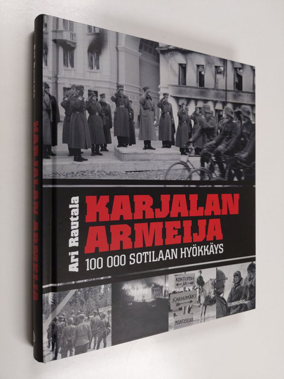 Ari Rautala : Karjalan armeija : 100 000 sotilaan hyökkäys