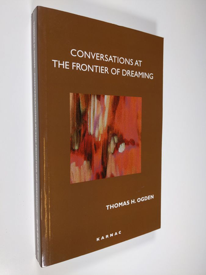 Thomas Ogden : Conversations at the Frontier of Dreaming
