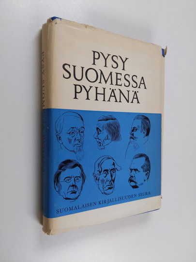 Eino Nivanka (toim.) : Pysy Suomessa pyhänä : Suomalaisen kirjallisuuden seuran esimiesten puheita vuosina 1834-1946