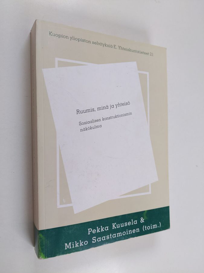 Ruumis, minä ja yhteisö : sosiaalisen konstruktionismin näkökulma