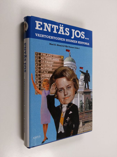 Mari K. ym. Niemi : Entäs jos : vaihtoehtoinen Suomen historia